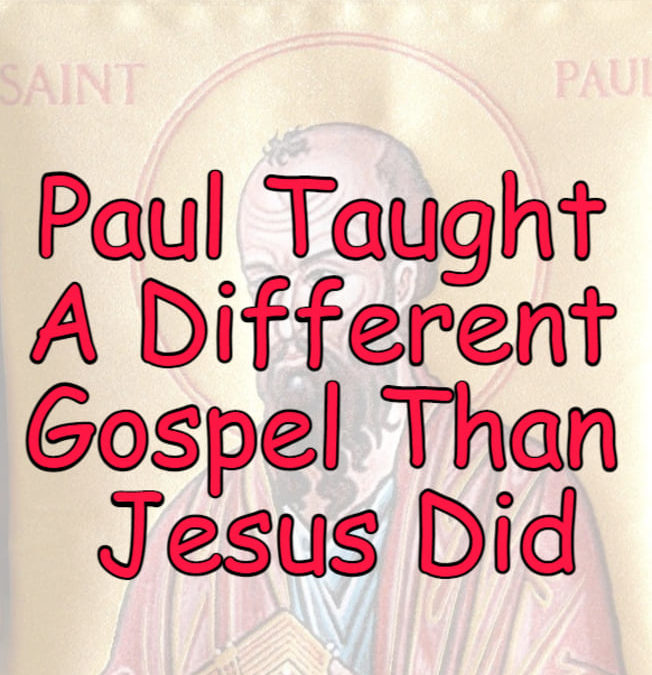 Paul taught a different gospel from Jesus, NONOrthodoxy