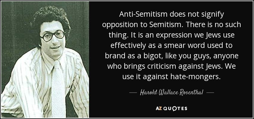 quote anti-semitism does not signify opposition to semitism there is no such thing it is an harold wallace rosenthal